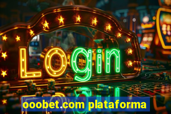 ooobet.com plataforma